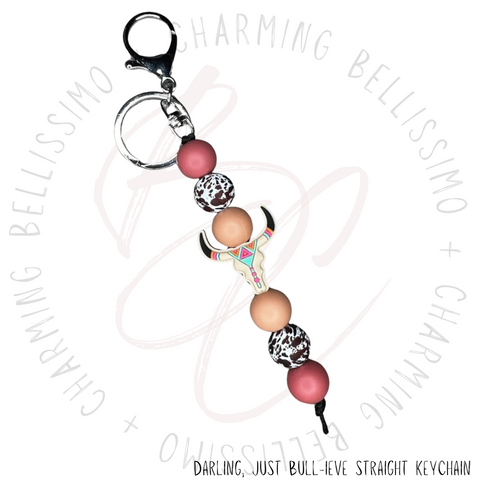 Darling, Just Bull-ieve Straight Keychain